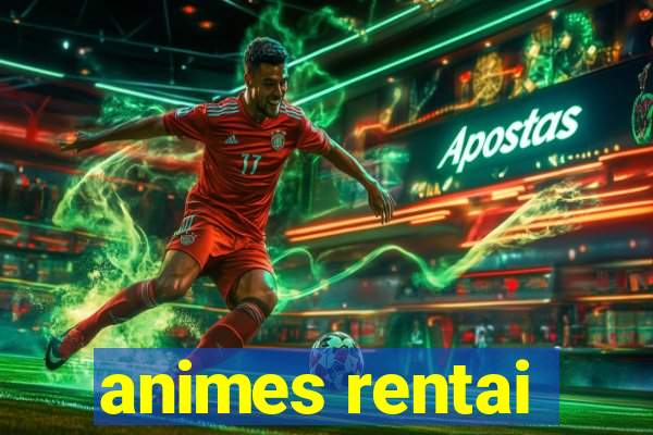 animes rentai